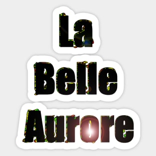 La Belle Aurore Sticker